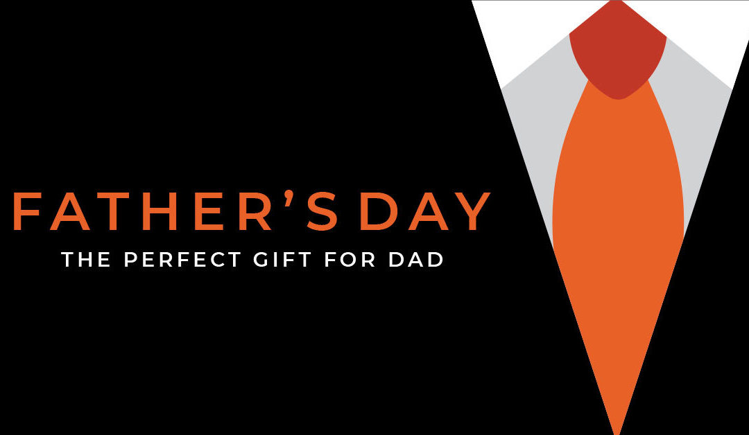 Give Dad The Gift That Shows Your Good Taste